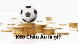 Cách Đọc Kèo Châu Âu Và Chiến Thuật Nhận Định Kết Quả Trận Đấu