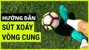 Hướng Dẫn Kỹ Thuật Sút Bóng Xoáy Chính Xác Cho Cầu Thủ