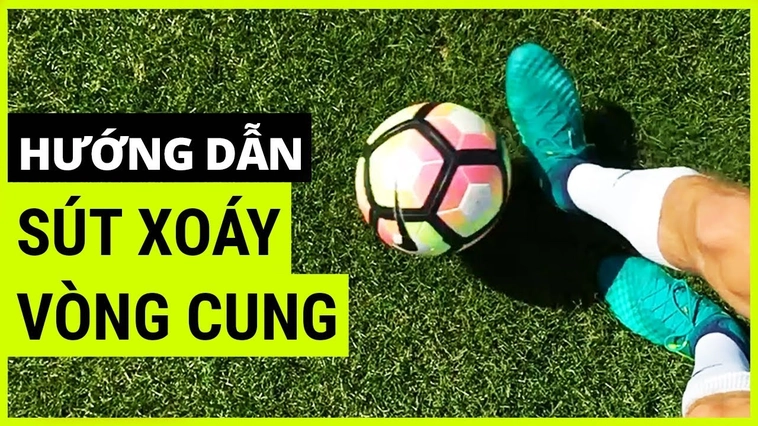 Hướng Dẫn Kỹ Thuật Sút Bóng Xoáy Chính Xác Cho Cầu Thủ